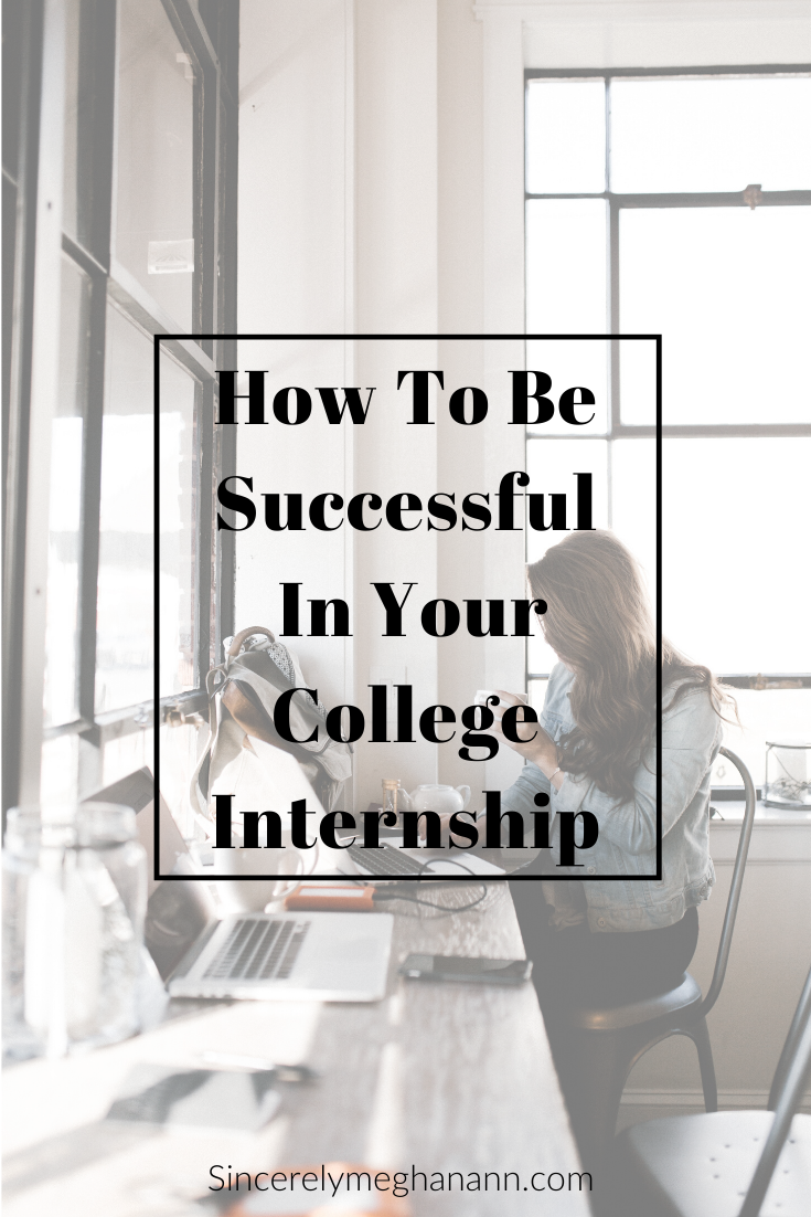 How To Be Successful In Your College Internship » Sincerely, Meghan Ann